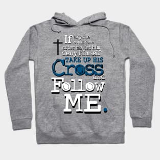 Take up your Cross and Follow Me Hoodie